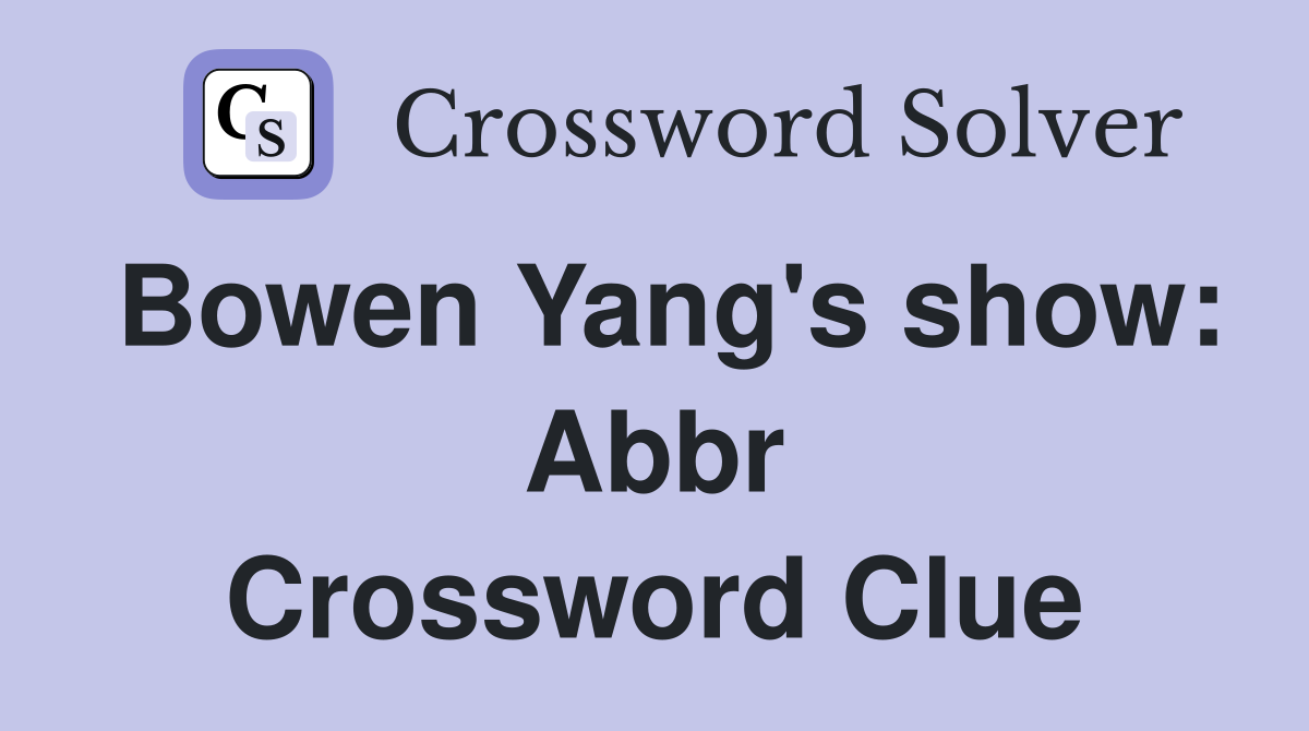 Bowen Yang's show: Abbr Crossword Clue