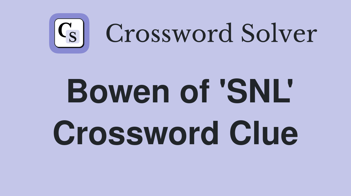 Bowen of 'SNL' Crossword Clue