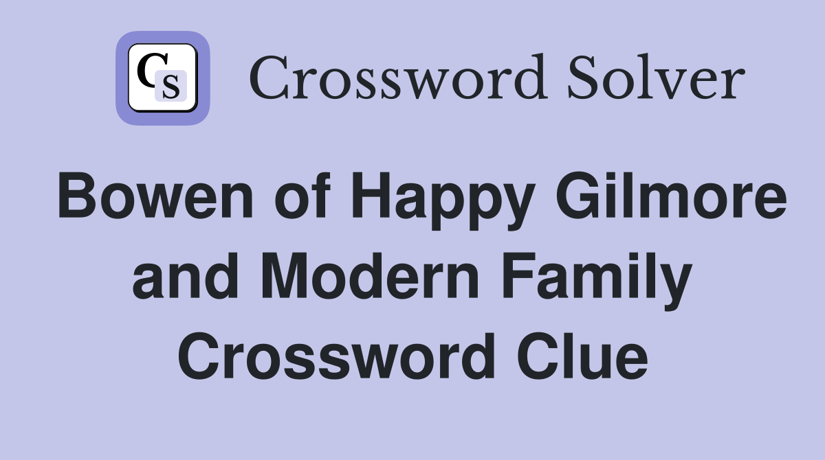 Bowen of Happy Gilmore and Modern Family Crossword Clue