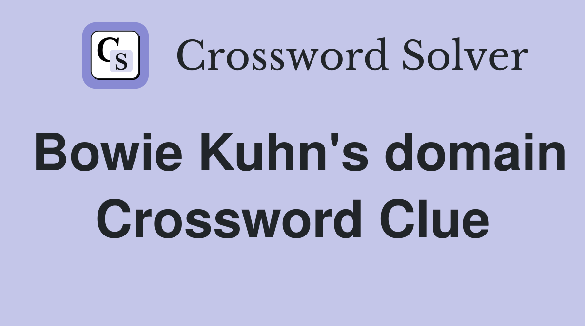 Bowie Kuhn's domain Crossword Clue