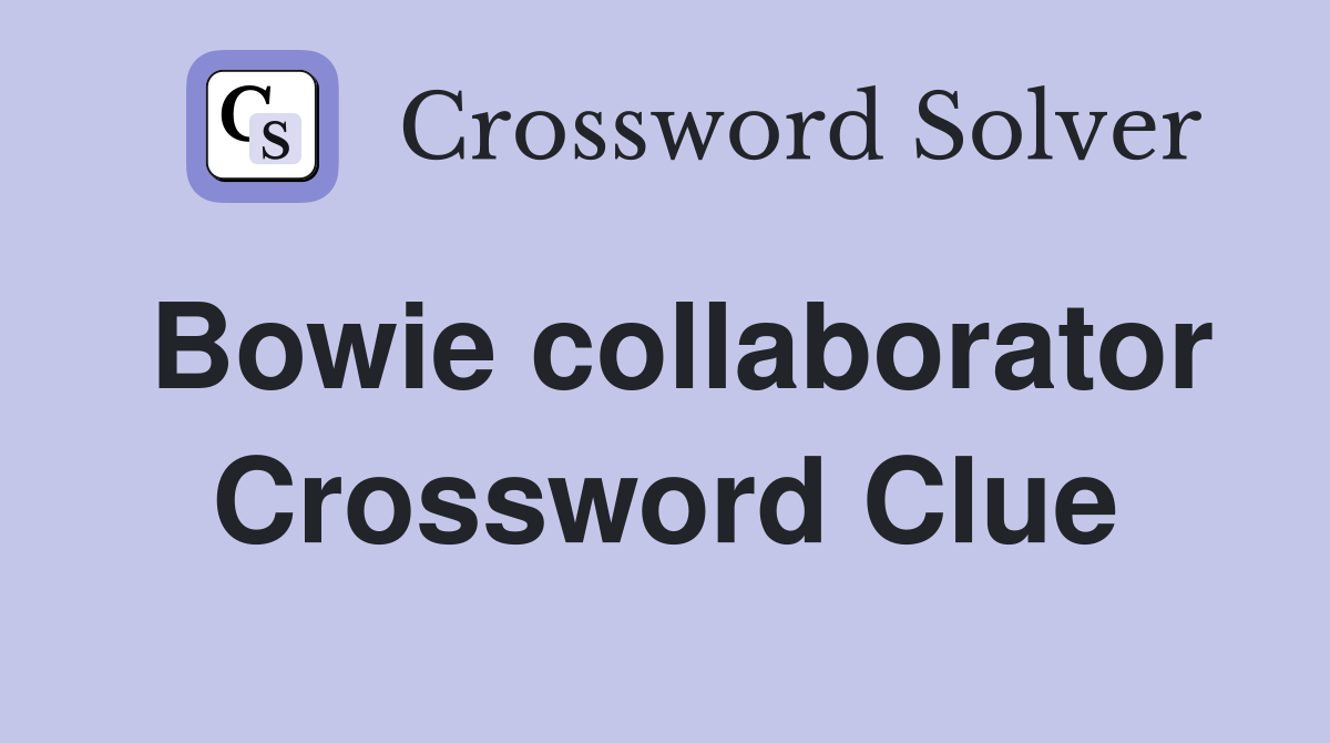 Bowie collaborator Crossword Clue