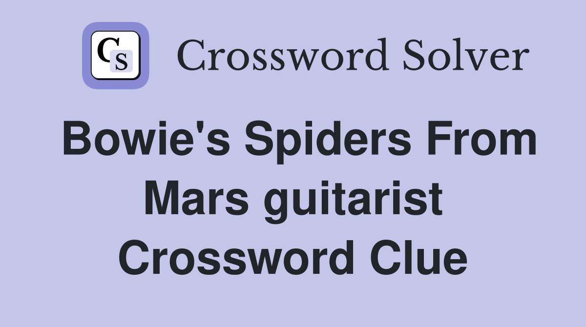 Bowie's Spiders From Mars guitarist Crossword Clue