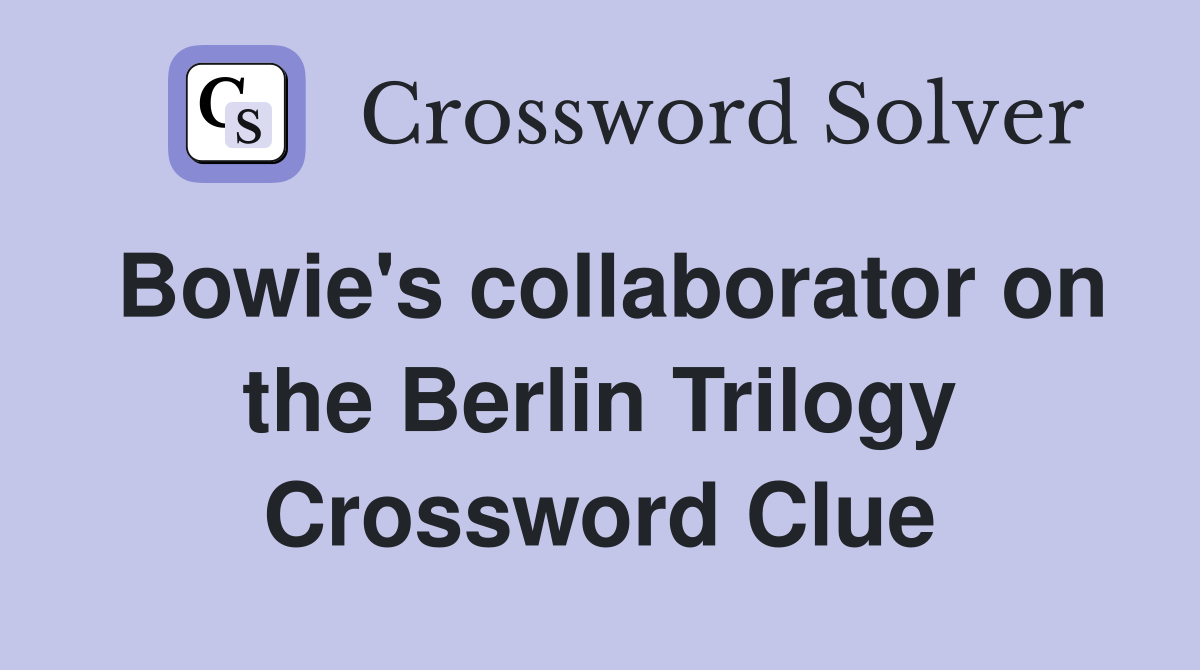 Bowie's collaborator on the Berlin Trilogy Crossword Clue