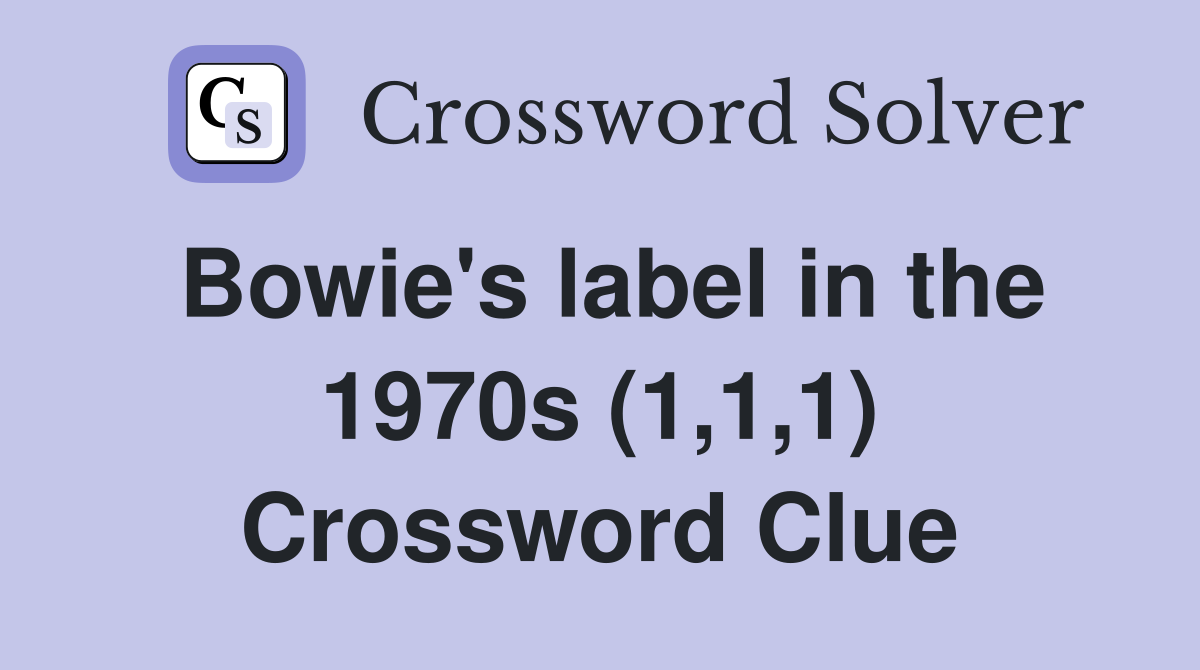 Bowie's label in the 1970s (1,1,1) Crossword Clue