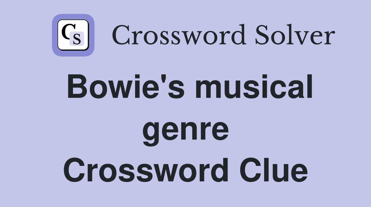 Bowie's musical genre Crossword Clue