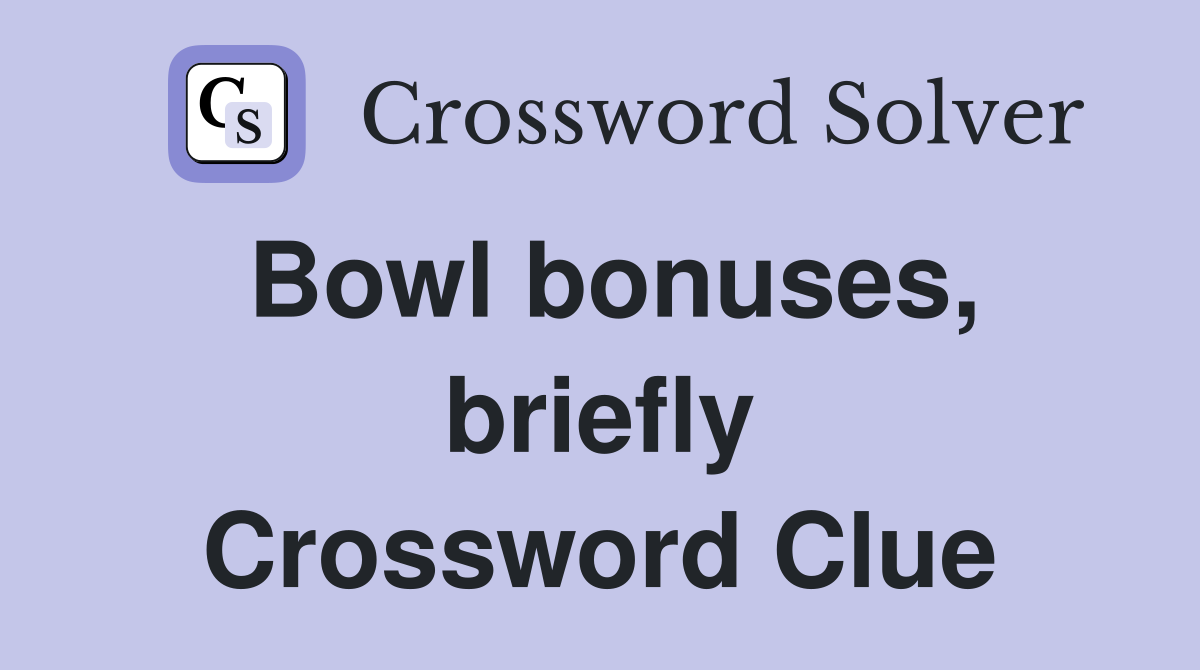 Bowl bonuses, briefly Crossword Clue
