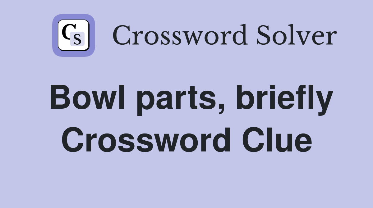 Bowl parts, briefly Crossword Clue