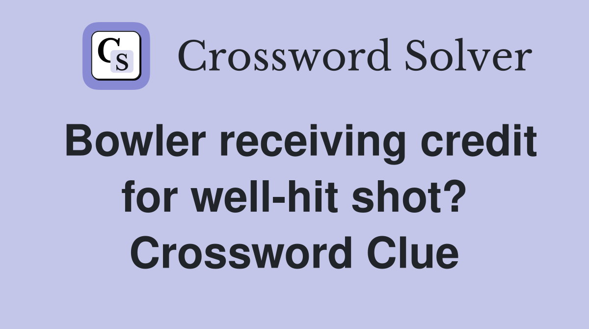 Bowler receiving credit for well-hit shot? Crossword Clue