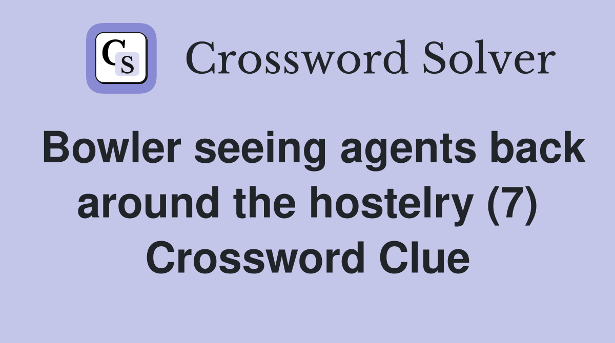 Bowler seeing agents back around the hostelry (7) Crossword Clue