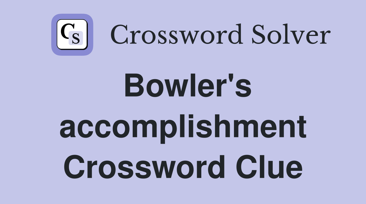 Bowler's accomplishment Crossword Clue