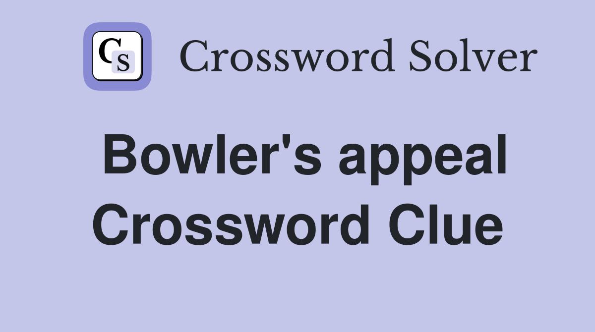 Bowler's appeal Crossword Clue