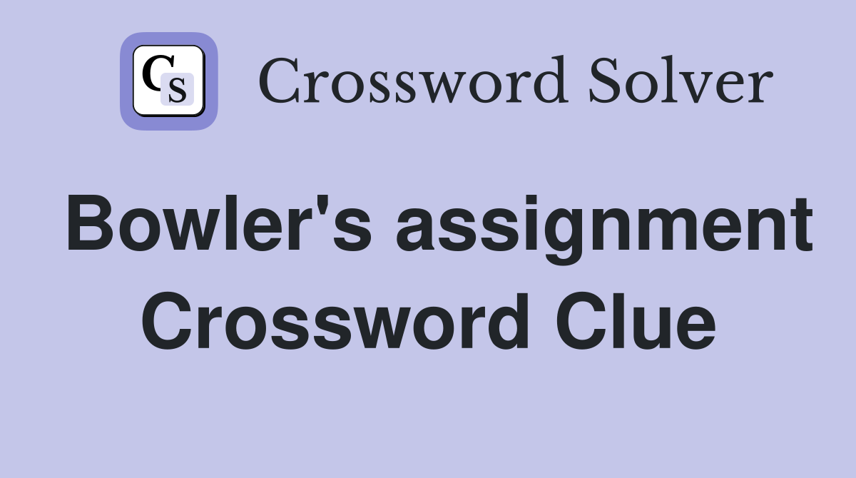 Bowler's assignment Crossword Clue
