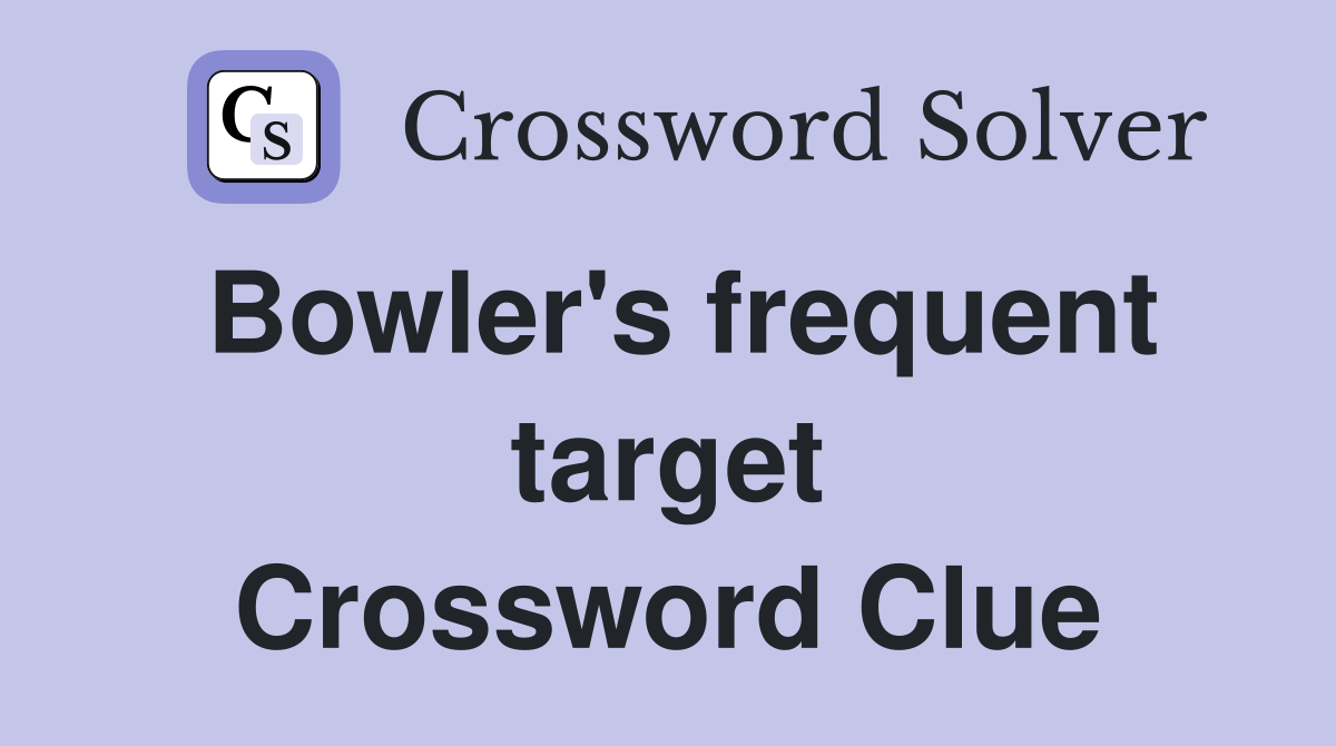 Bowler's frequent target Crossword Clue