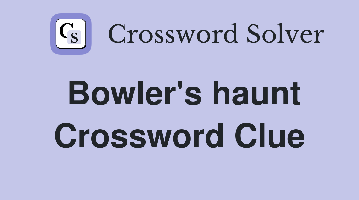 Bowler's haunt Crossword Clue