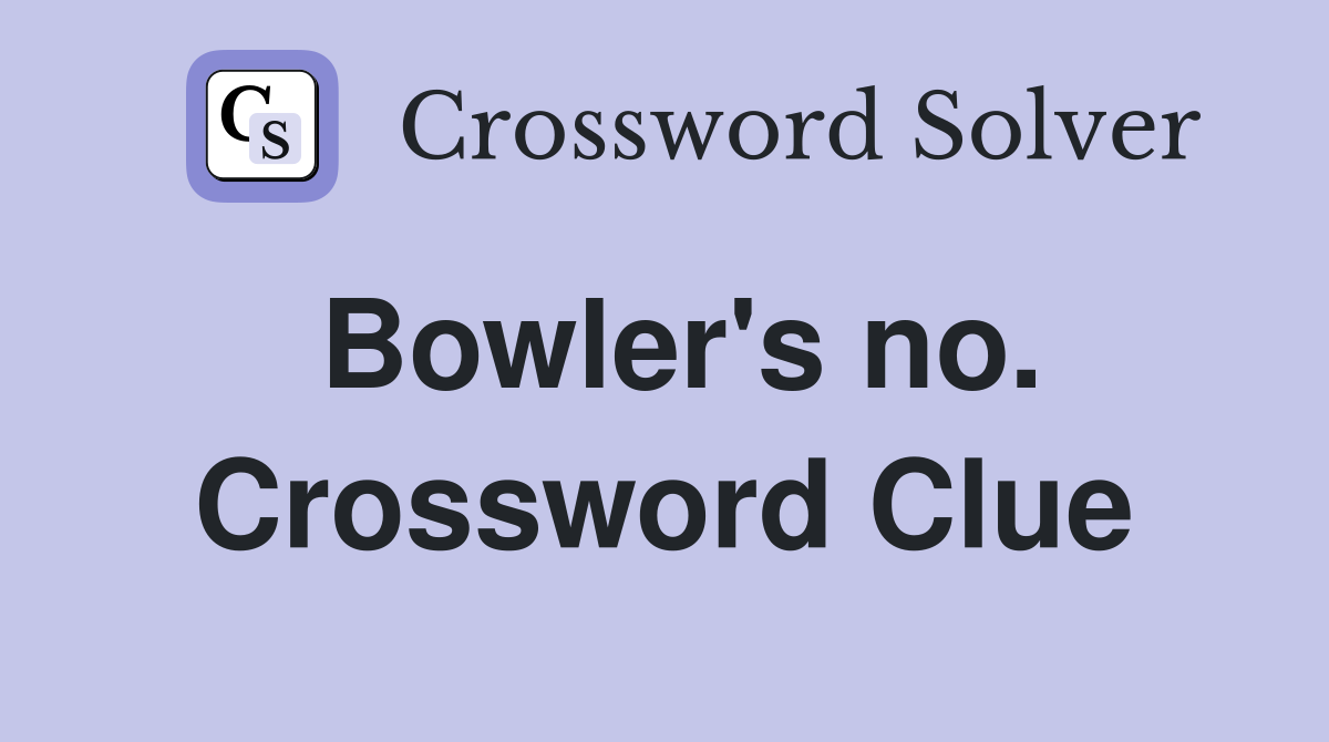 Bowler's no. Crossword Clue