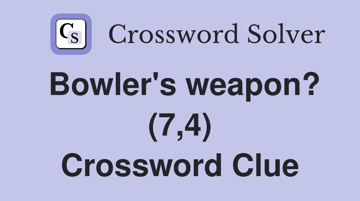 Bowler's weapon? (7,4) Crossword Clue