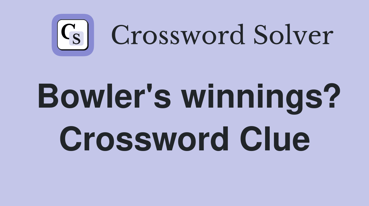 Bowler's winnings? Crossword Clue