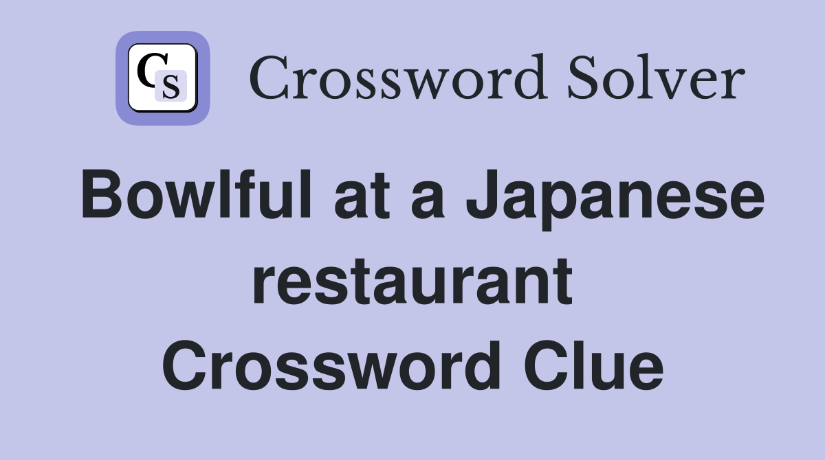 Bowlful at a Japanese restaurant Crossword Clue