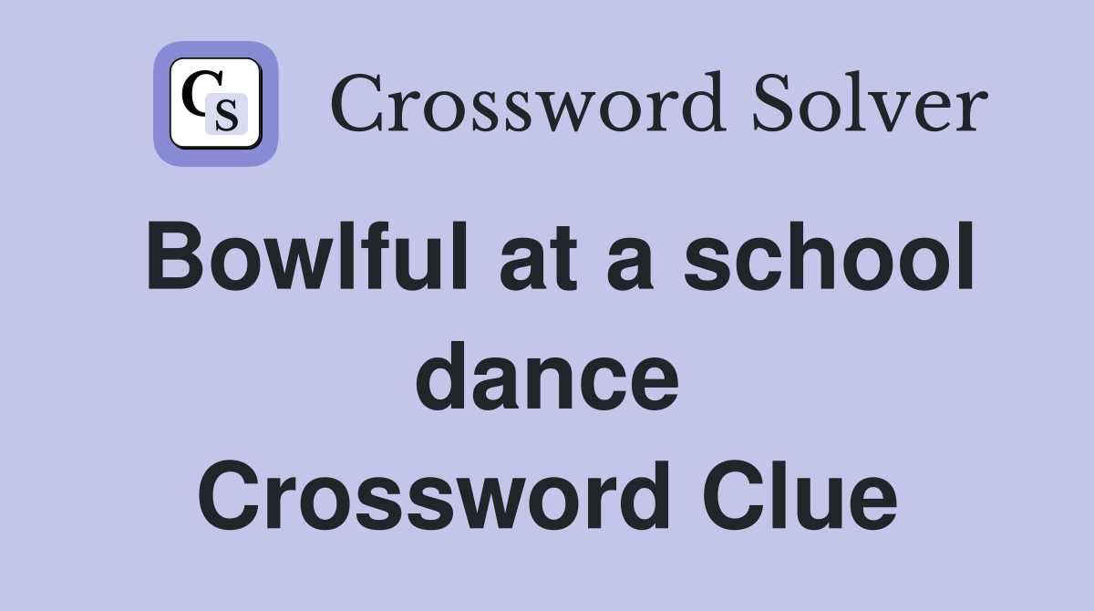 Bowlful at a school dance Crossword Clue