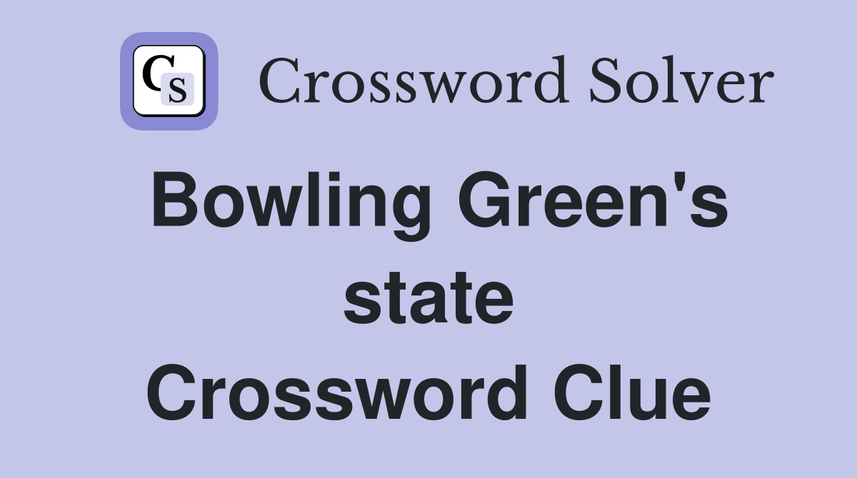 Bowling Green's state Crossword Clue
