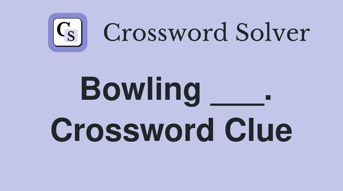 Bowling ___. Crossword Clue
