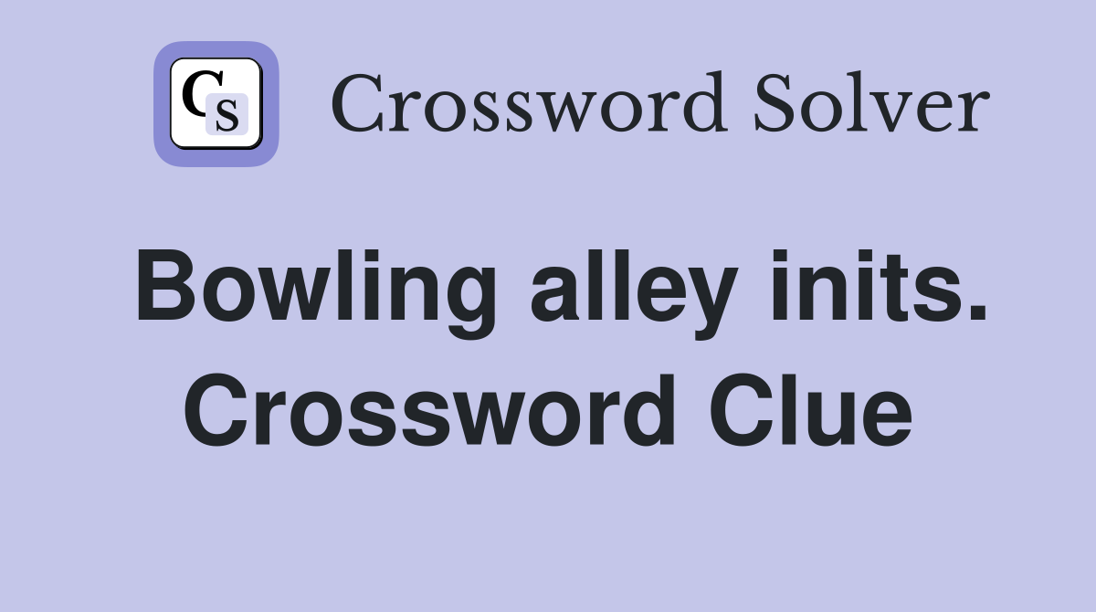 Bowling alley inits. Crossword Clue