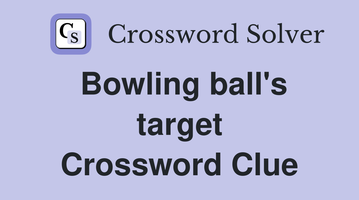 Bowling ball's target Crossword Clue