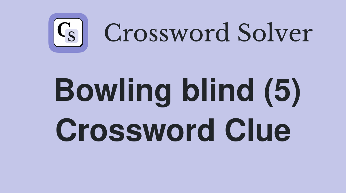 Bowling blind (5) Crossword Clue
