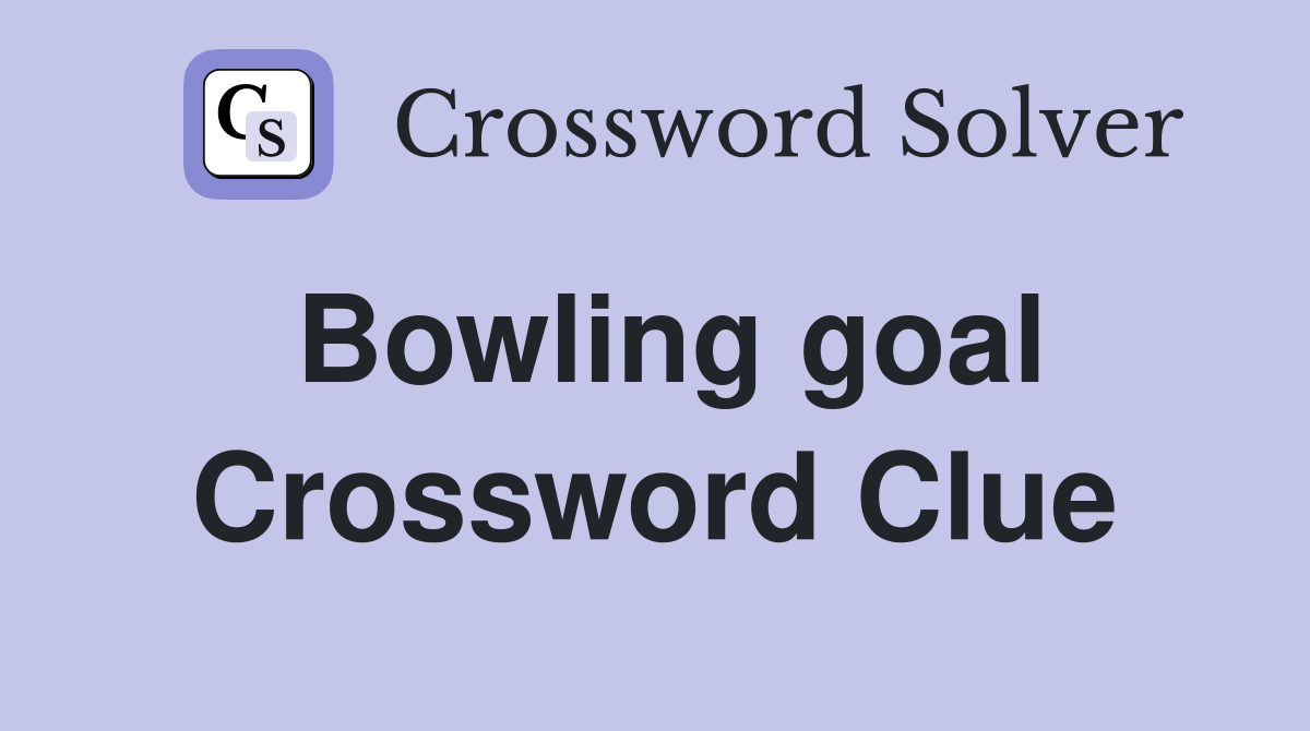 Bowling goal Crossword Clue