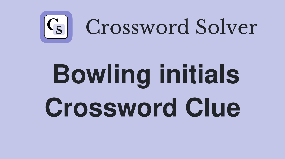 Bowling initials Crossword Clue