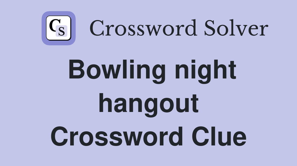 Bowling night hangout Crossword Clue