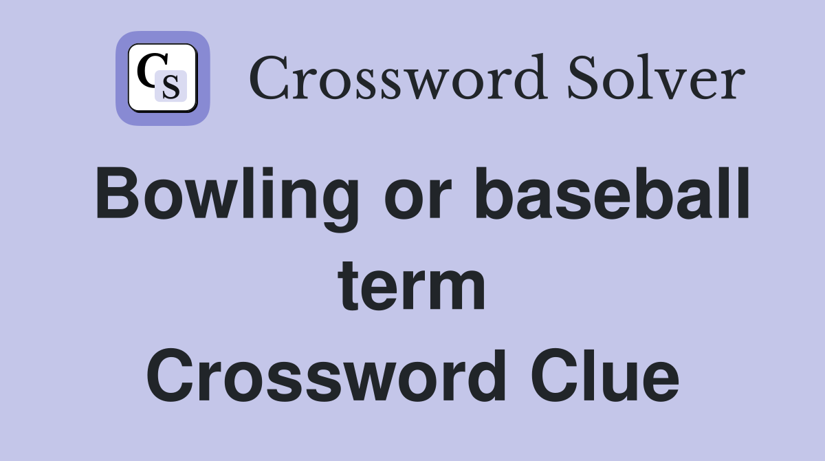 Bowling or baseball term Crossword Clue
