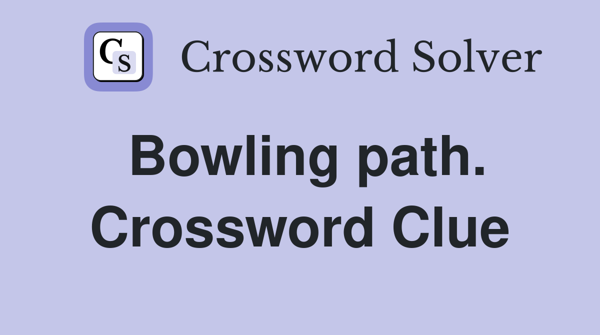 Bowling path. Crossword Clue