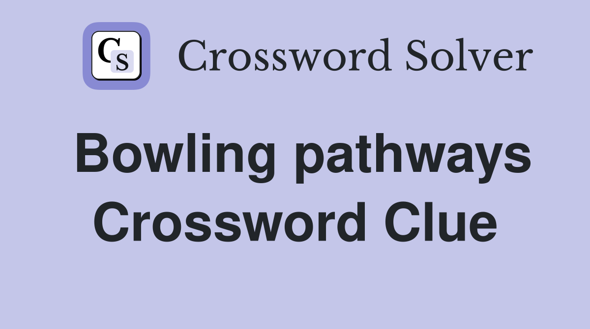 Bowling pathways Crossword Clue