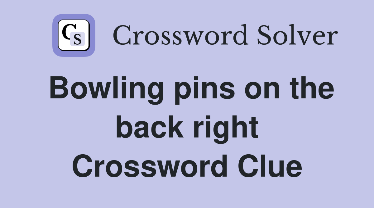 Bowling pins on the back right Crossword Clue