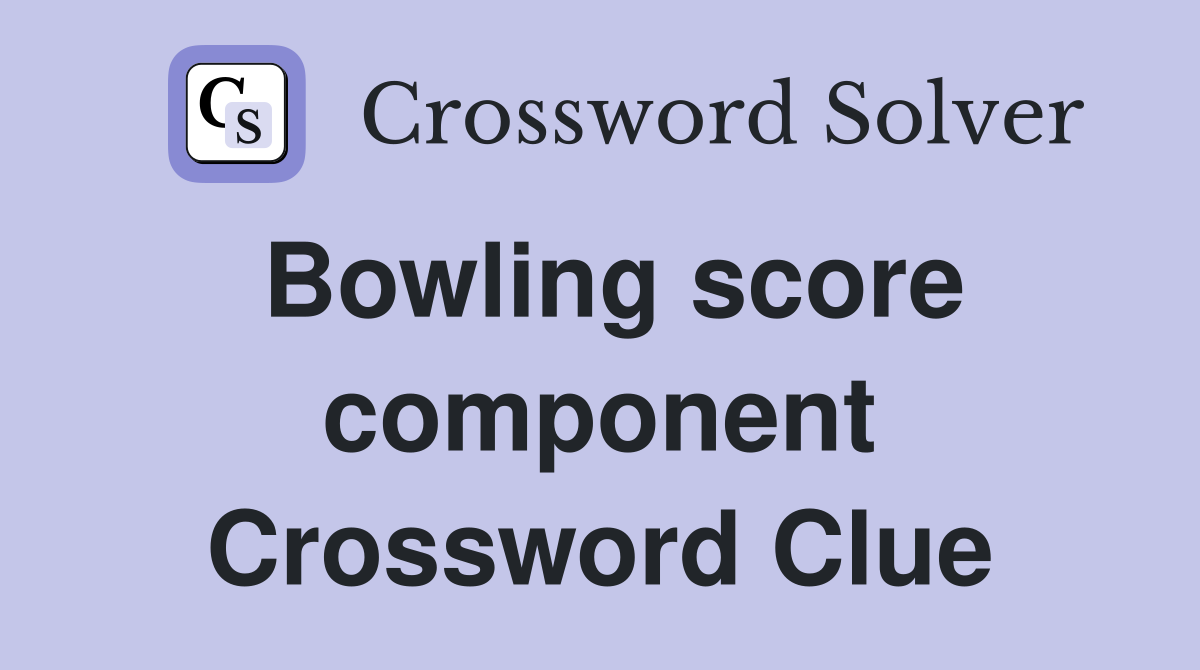 Bowling score component Crossword Clue