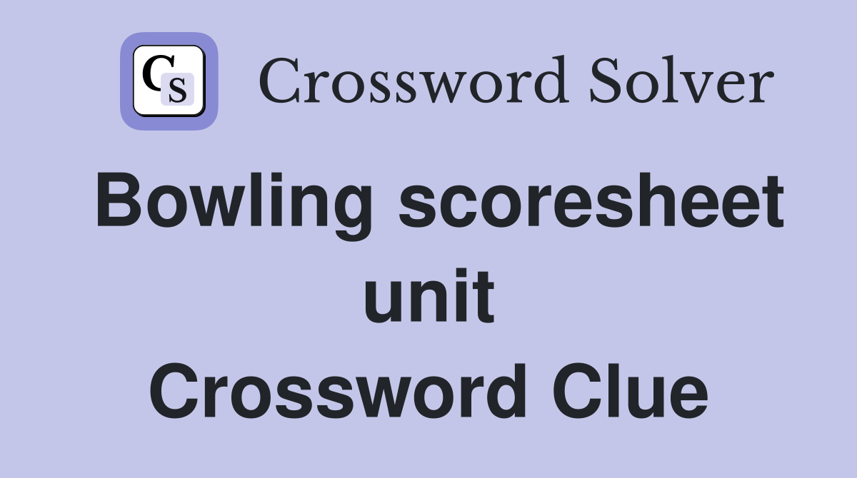 Bowling scoresheet unit Crossword Clue