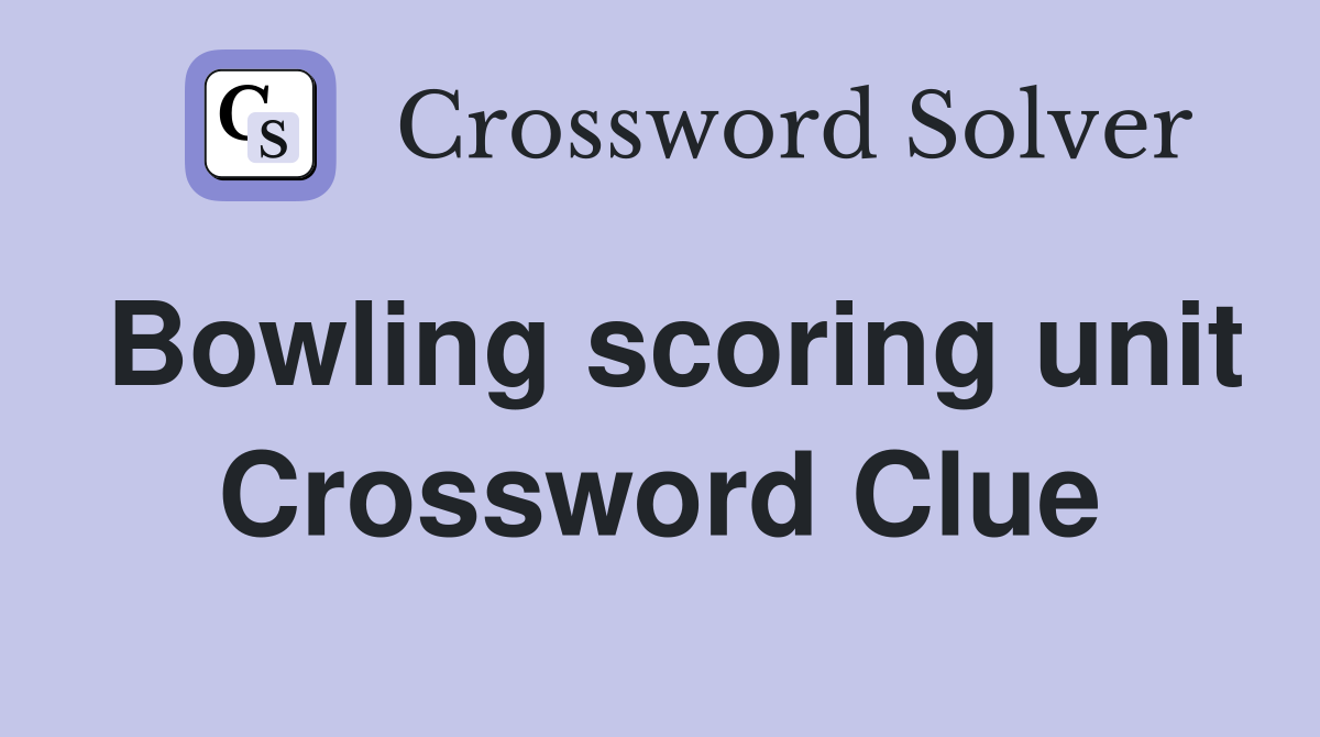 Bowling scoring unit Crossword Clue