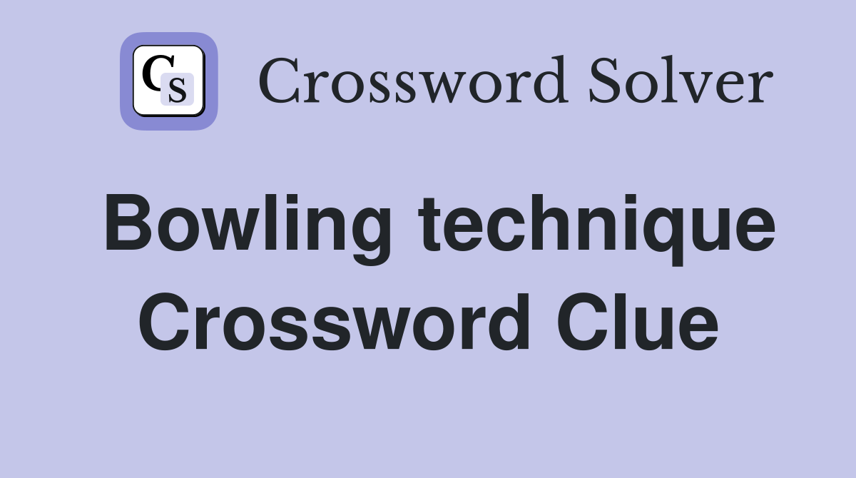 Bowling technique Crossword Clue
