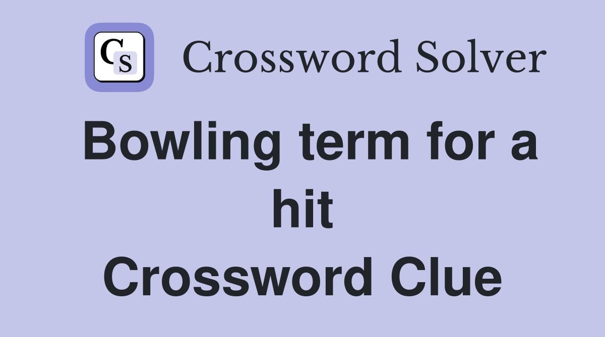Bowling term for a hit Crossword Clue