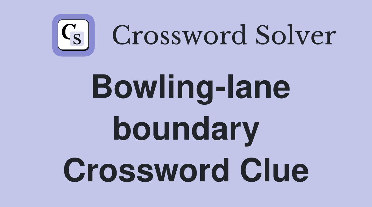 Bowling-lane boundary Crossword Clue