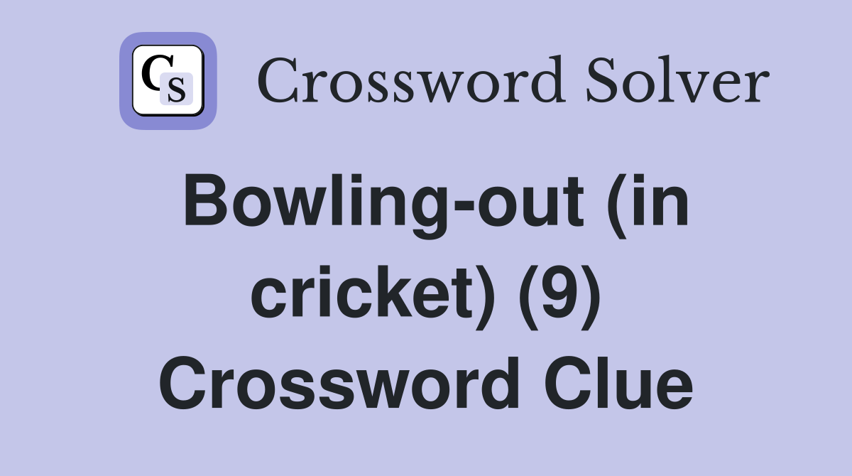 Bowling-out (in cricket) (9) Crossword Clue