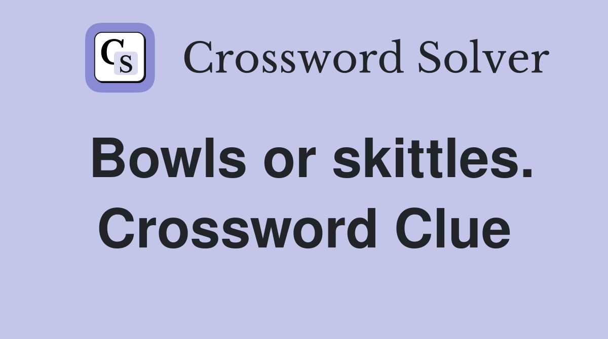 Bowls or skittles. Crossword Clue