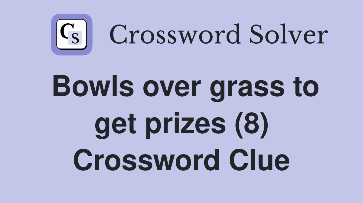Bowls over grass to get prizes (8) Crossword Clue