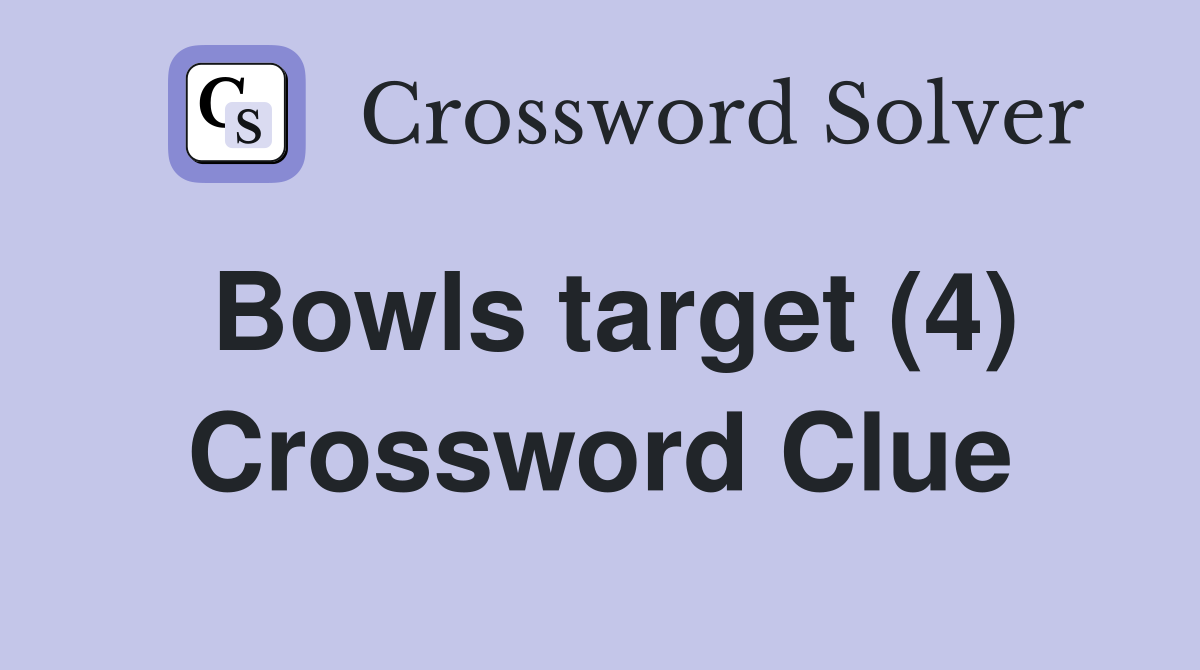 Bowls target (4) Crossword Clue