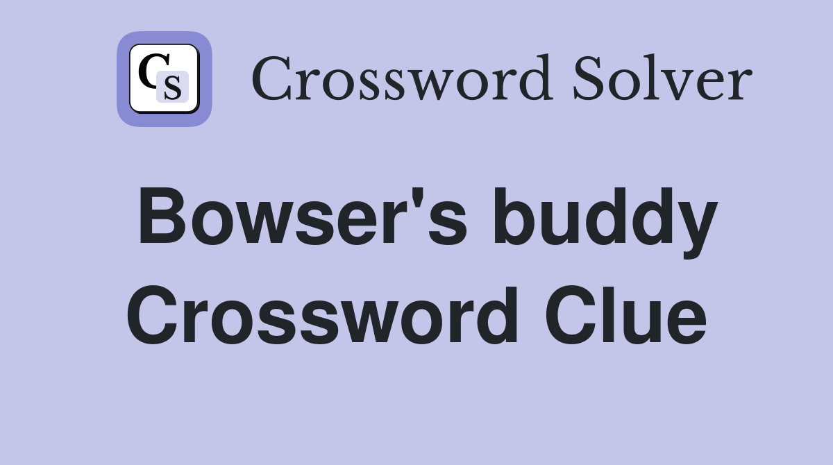 Bowser's buddy Crossword Clue