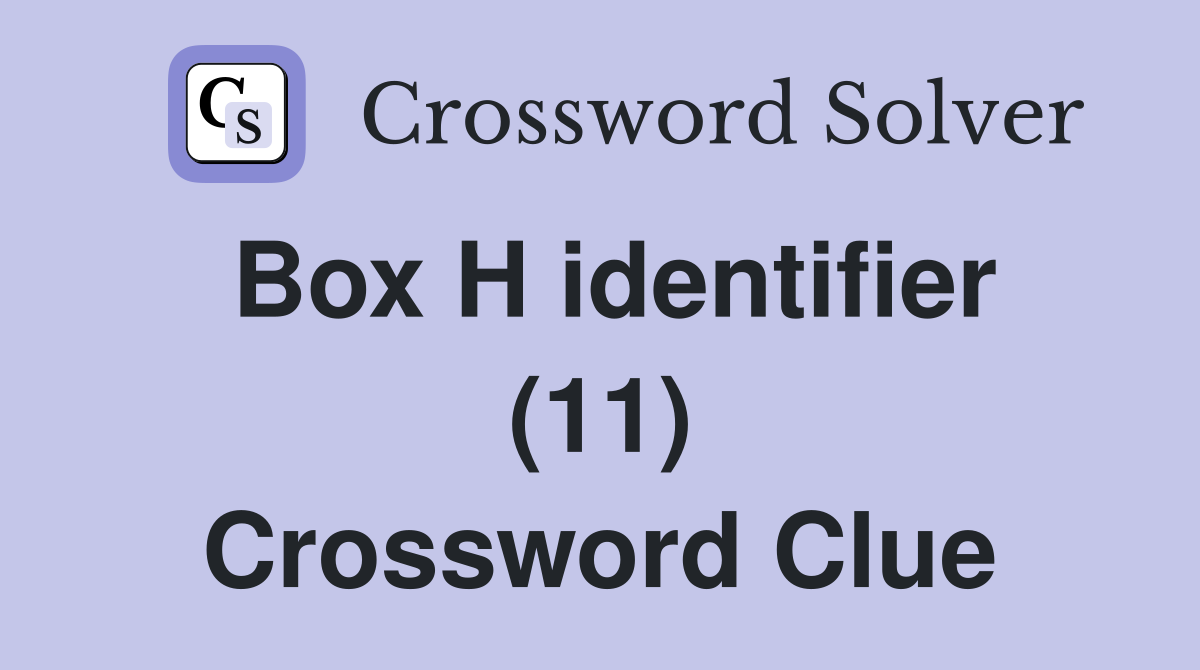 Box H identifier (11) Crossword Clue
