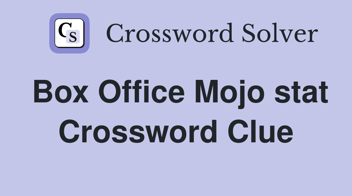 Box Office Mojo stat Crossword Clue