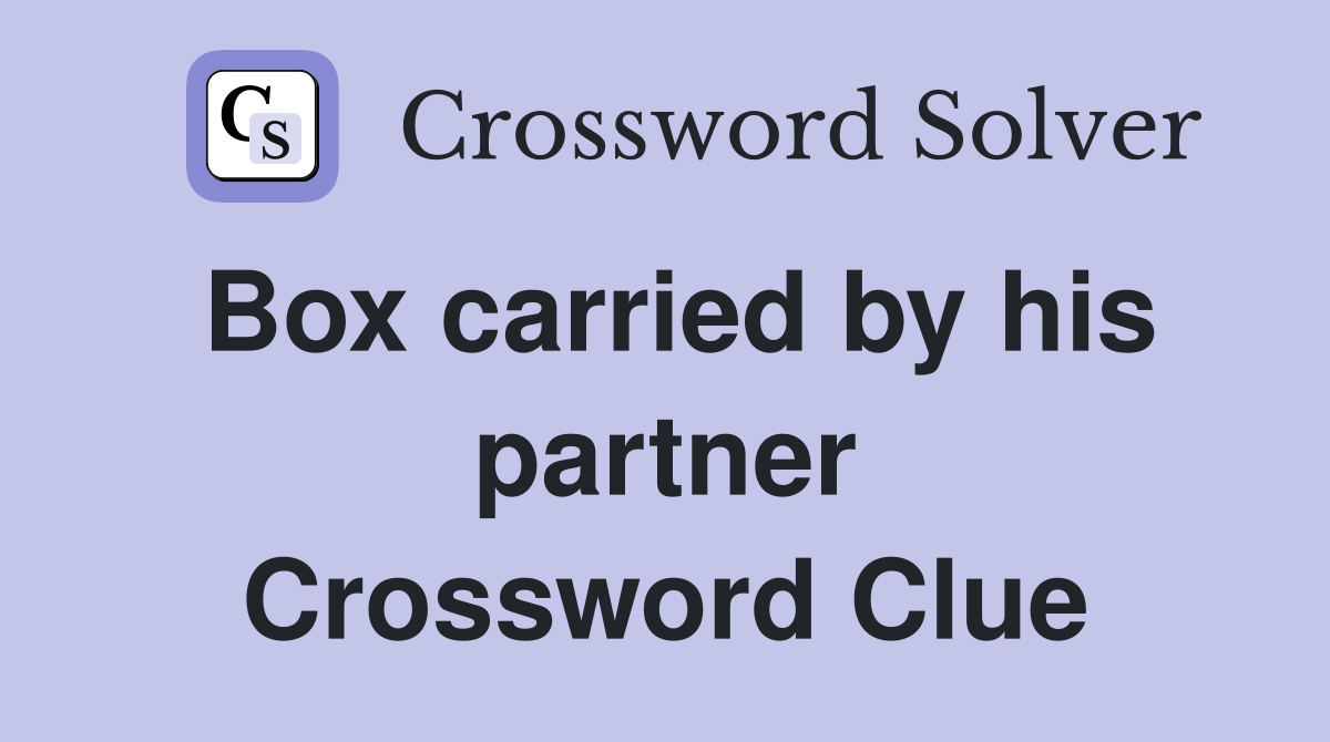Box carried by his partner Crossword Clue