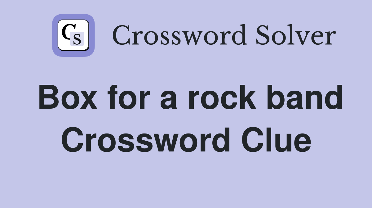 Box for a rock band Crossword Clue